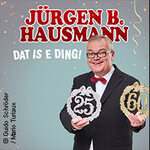 Jürgen B. Hausmann: 25 Jahre - Dat is e Ding!